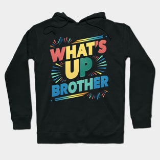 what's up brother (A) Hoodie